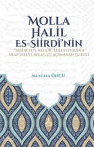 Molla Halil Es-Siirdi’nin Basiretu’l-Kulub Adli Tefsirinin Arap Dili ve Belagatı Açısından Tahlili