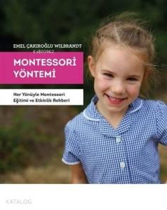 Montessori Yöntemi Her Yönüyle Montessori Eğitimi ve Etkinlik Rehberi