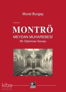 Montrö Meydan Muharebesi Bir Diplomasi Savaşı