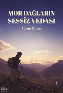 Mor Dağların Sessiz Vedası