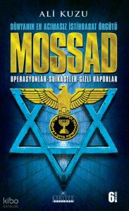 Mossad; Dünya'nın En Acımasız İstihbarat Örgütü