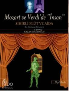 Mozart ve Verdi'de İnsan Sihirli Flüt ve Aida (Özel Baskı)