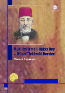Muallim İsmail Hakkı Bey ve Mûsıkî Tekâmül Dersleri (Ciltli)