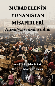Mübadelenin Yunanistan Misafirleri ;Atina’ya Gönderildim