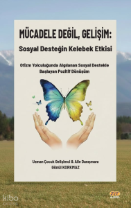 Mücadele Değil, Gelişim: Sosyal Desteğin Kelebek Etkisi;Otizm Yolculuğunda Algılanan Sosyal Destekle Başlayan Pozitif Dönüşüm