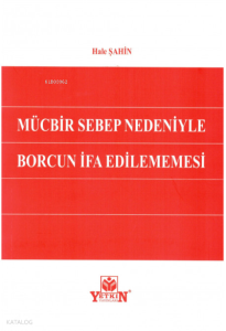 Mücbir Sebep Nedeniyle Borcun İfa Edilememesi
