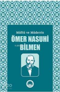 Müftü ve Müderris Ömer Nasuhi Bilmen Sempozyum Tebliğleri