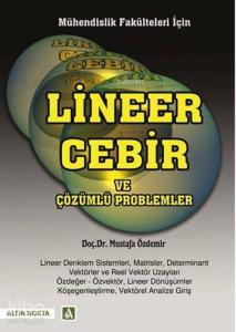 Mühendislik Fakülteleri İçin Lineer Cebir ve Çözümlü Problemler