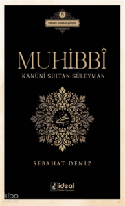 Muhibbi - Kanuni Sultan Süleyman Osmanlı Hanedan Şairleri 5