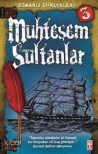 Muhteşem Sultanlar; Osmanlı Günlükleri