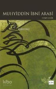 Muhyiddin İbni Arabi - Hayatı ve Çevresi