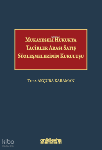 Mukayeseli Hukukta Tacirler Arası Satış Sözleşmelerinin Kuruluşu