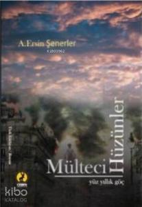 Mülteci Hüzünler; Yüz Yıllık Göç