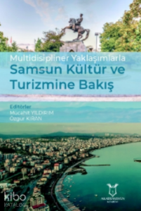 Multidisipliner Yaklaşımlarla Samsun Kültür ve Turizmine Bakış