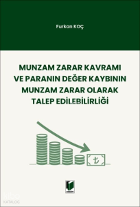 Munzam Zarar Kavramı ve Paranın Değer Kaybının Munzam Zarar Olarak Talep Edilebilirliği