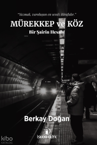 Mürekkep ve Köz;Bir Şairin Hesabı