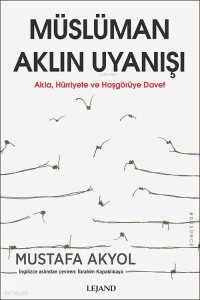 Müslüman Aklın Uyanışı;Akla, Hürriyete ve Hoşgörüye Davet