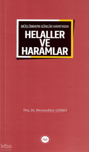 Müslüman'ın Günlük Hayatında Helaller Ve Haramlar
