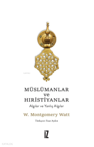 Müslümanlar ve Hıristiyanlar;Algılar ve Yanlış Algılar