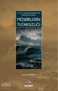 Müşriklerin Tutarsızlığı Hz.Peygamber'in Nübüvvetini İnkar Konusunda