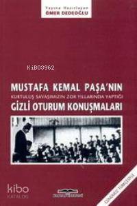 Mustafa Kemal Paşa´nın Gizli Oturum Konuşmaları