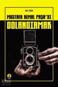 Mustafa Kemal Paşa'yı Dolandırmak