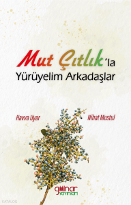 Mut Çıtlık'la Yürüyelim Arkadaşlar