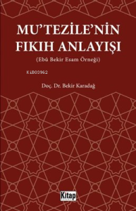Mu'tezile'nin Fıkıh Anlayışı (Ebu Bekir Esam Örneği)
