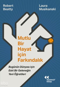 Mutlu Bir Hayat İçin Farkındalık;Bugünün Dünyası İçin Eski Bir Geleneğin Yeni Öğretileri