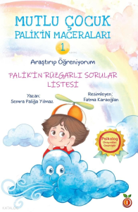 Mutlu Çocuk Palik’in Maceraları 1  (Renkli Resimli- 6+Yaş) Palik’in Rüzgarlı Sorular Listesi