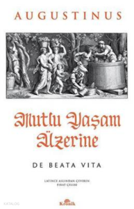 Mutlu Yaşam Üzerine - De Beata Vita
