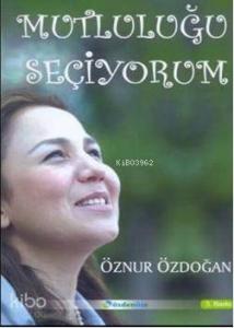 Mutluluğu Seçiyorum; (cdli)