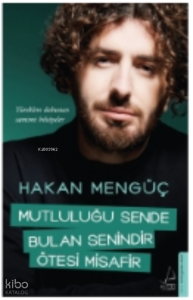 Mutluluğu Sende Bulan Senindir Ötesi Misafir;Yüreklere Dokunan Samimi Hikâyeler