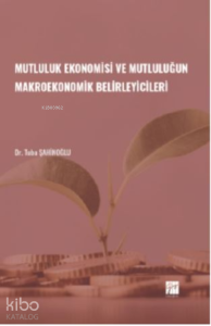 Mutluluk Ekonomisi ve Mutluluğun Makroekonomik Belirleyicileri