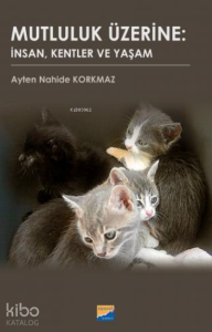 Mutluluk Üzerine: İnsan, Kentler ve Yaşam