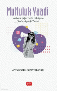 Mutluluk Vaadi;Pozitif Psikolojinin Yeni Medyadaki Yüzleri