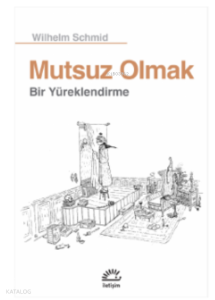 Mutsuz Olmak Bir Yürüklendirme