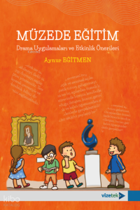 Müzede Eğitim - Drama Uygulamaları ve Etkinlik Önerileri