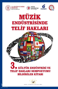 Müzik Endüstrisinde Telif Hakları;3. Kültür Endüstri Ve Telif Hakları Sempozyumu