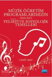 Müzik Öğretim Programlarımızın (1924-2017) Felsefi ve Sosyolojik Temelleri