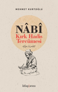 Nabi - Kırk Hadis Tercümesi