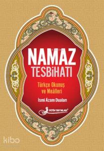 Namaz Tesbihatı Kod: F027 (Cep Boy, Lüks Kapak, Şamua, İki Renk); Türkçe Okunuş ve Meâlleri - İsmi Duâları