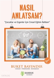 Nasıl Anlatsam?;''Çocuklar ve Ergenler İçin Cinsel Eğitim Rehberi''