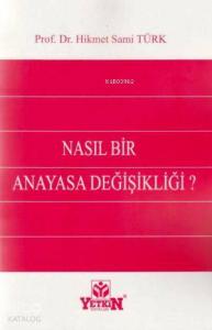 Nasıl Bir Anayasa Değişikliği ?