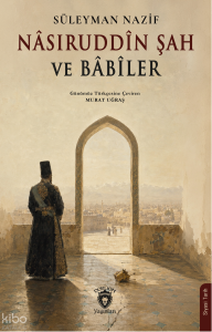 Nâsıruddîn Şah ve Bâbîler