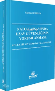 NATO Kapsamında Uzay Güvenliğinin Yorumlanması: Kolektif Savunmada Uzayın Rolü