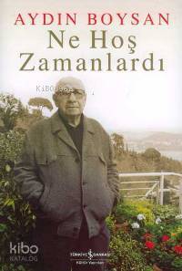 Ne Hoş Zamanlardı; Bir Aydın Boysan Kitabı!..