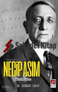 Necip Asım Yazıksız - Hayatı ve Eserleri