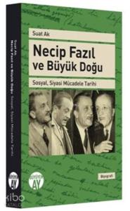 Necip Fazıl Ve Büyük Doğu; Sosyal Siyasi Mücadele Tarihi