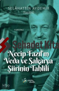 Necip Fazıl'ın Veda ve Sakarya Şiirinin Tahlili